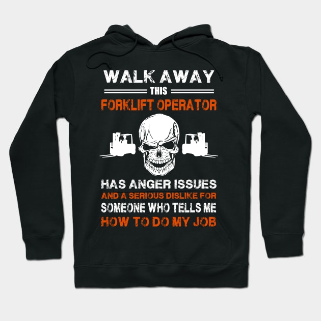 Walk Away This Forklift Operator Has Anger Issues Hoodie by White Martian